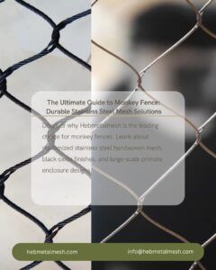 The Ultimate Guide to Monkey Fence: Durable Stainless Steel Mesh Solutions | Hebmetalmesh