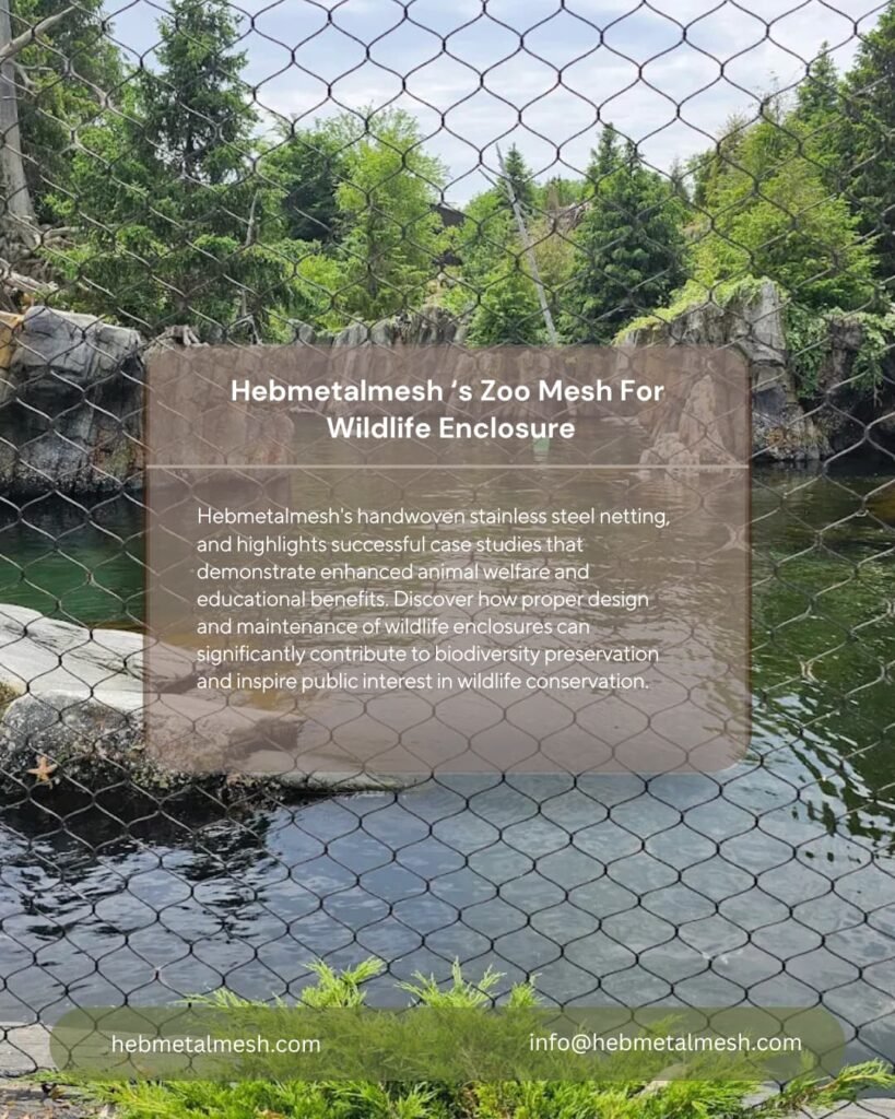 Creating the Perfect Wildlife Enclosure with Hebmetalmesh's Handwoven Stainless Steel Netting